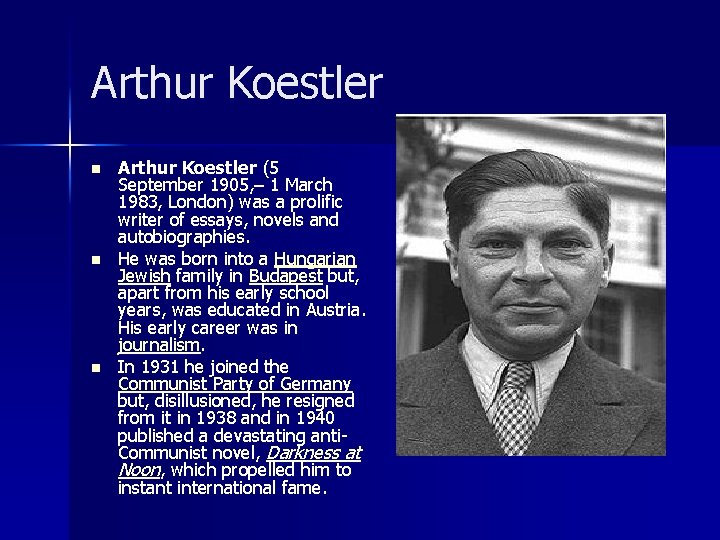 Arthur Koestler n n n Arthur Koestler (5 September 1905, – 1 March 1983,