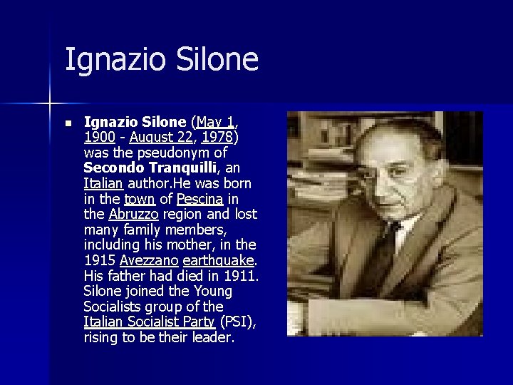 Ignazio Silone n Ignazio Silone (May 1, 1900 - August 22, 1978) was the