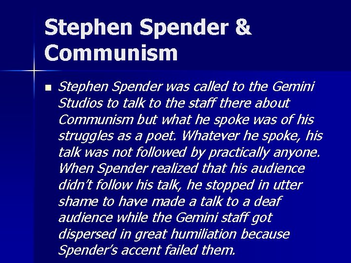 Stephen Spender & Communism n Stephen Spender was called to the Gemini Studios to