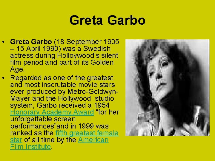 Greta Garbo • Greta Garbo (18 September 1905 – 15 April 1990) was a