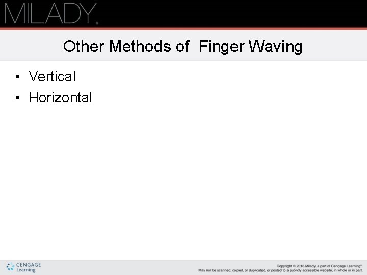 Other Methods of Finger Waving • Vertical • Horizontal 