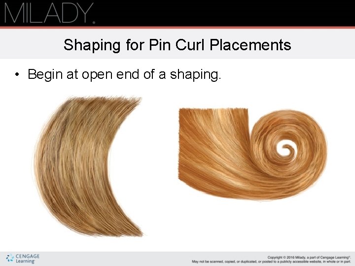 Shaping for Pin Curl Placements • Begin at open end of a shaping. Shaping for Pin Curl Placements • Begin at open end of a shaping.