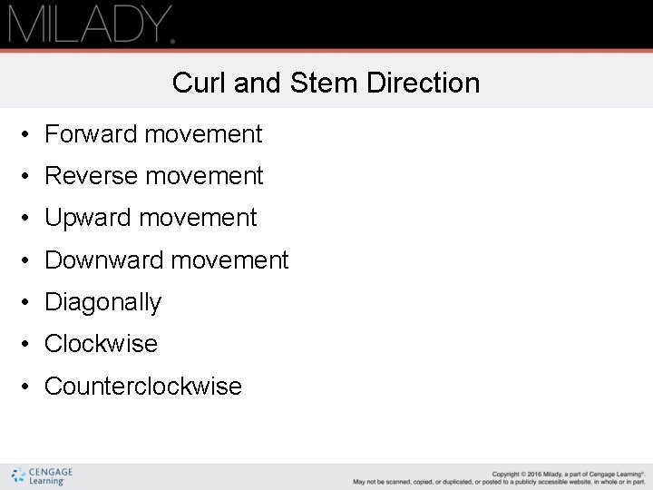 Curl and Stem Direction • Forward movement • Reverse movement • Upward movement •