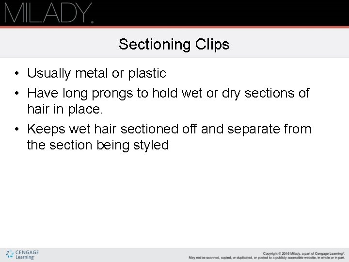 Sectioning Clips • Usually metal or plastic • Have long prongs to hold wet