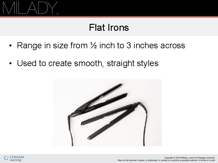 Flat Irons • Range in size from ½ inch to 3 inches across • Flat Irons • Range in size from ½ inch to 3 inches across •