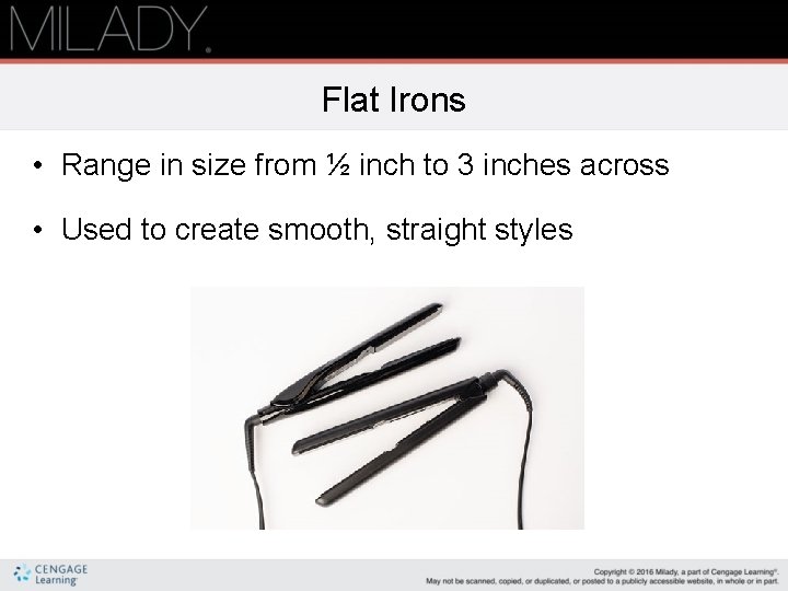 Flat Irons • Range in size from ½ inch to 3 inches across •