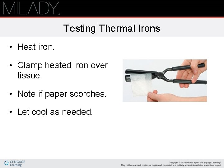 Testing Thermal Irons • Heat iron. • Clamp heated iron over tissue. • Note