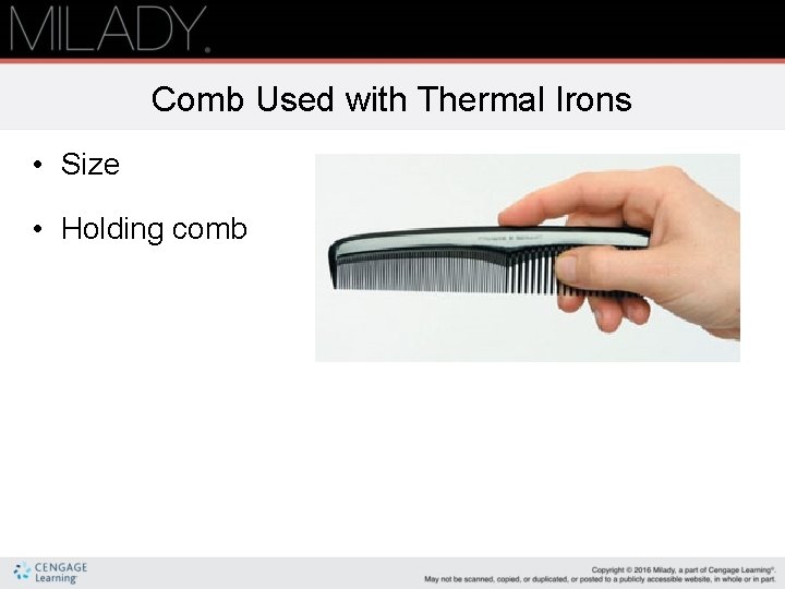 Comb Used with Thermal Irons • Size • Holding comb Comb Used with Thermal Irons • Size • Holding comb