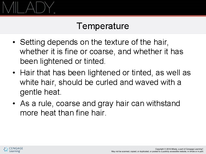 Temperature • Setting depends on the texture of the hair, whether it is fine