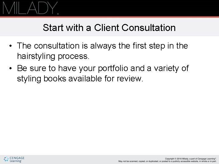 Start with a Client Consultation • The consultation is always the first step in