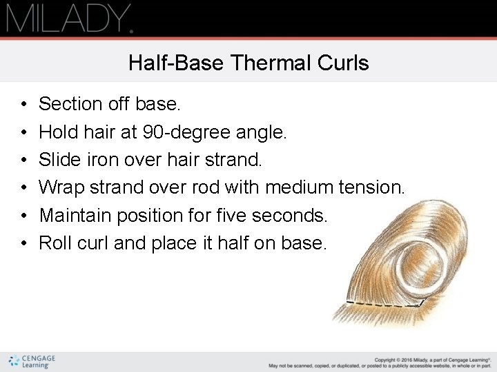 Half-Base Thermal Curls • • • Section off base. Hold hair at 90 -degree