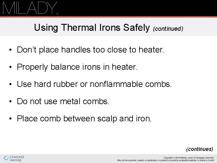Using Thermal Irons Safely (continued) • Don’t place handles too close to heater. •