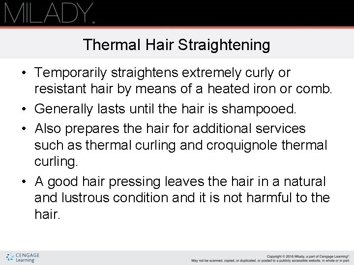 Thermal Hair Straightening • Temporarily straightens extremely curly or resistant hair by means of