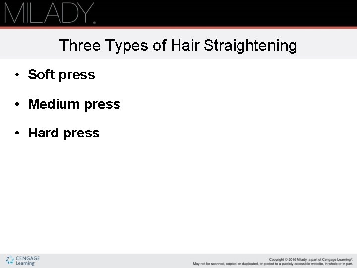 Three Types of Hair Straightening • Soft press • Medium press • Hard press