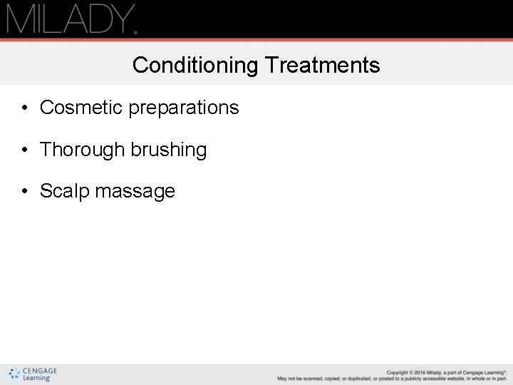 Conditioning Treatments • Cosmetic preparations • Thorough brushing • Scalp massage 