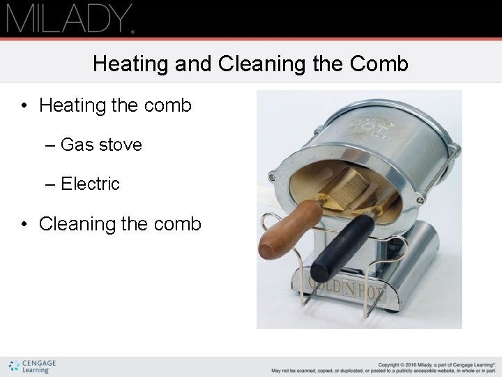 Heating and Cleaning the Comb • Heating the comb – Gas stove – Electric