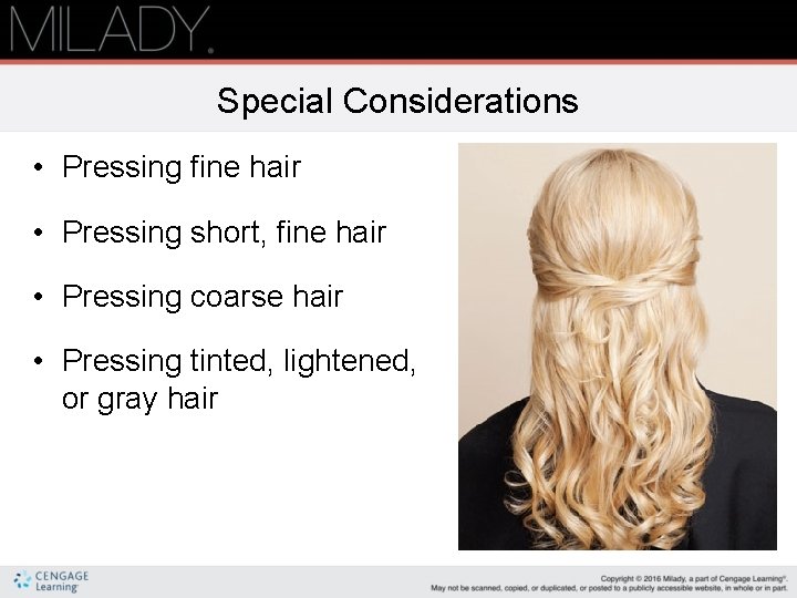 Special Considerations • Pressing fine hair • Pressing short, fine hair • Pressing coarse