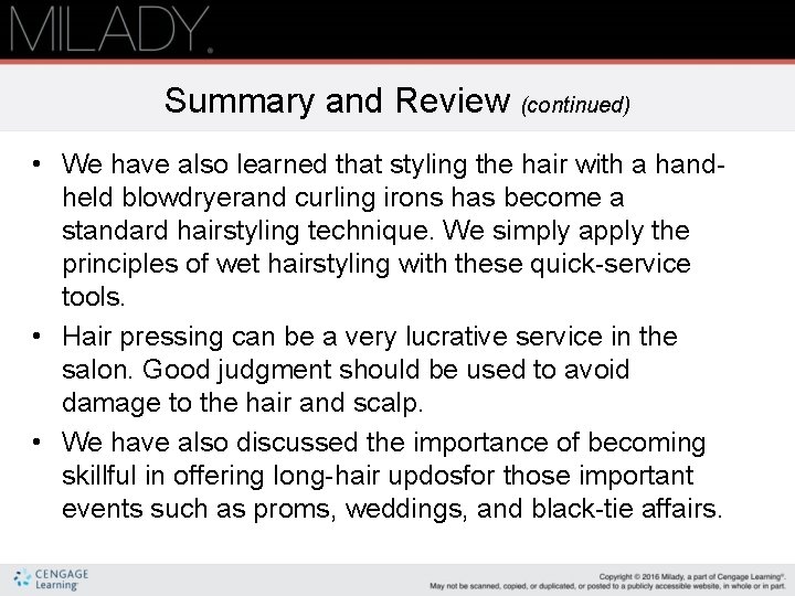 Summary and Review (continued) • We have also learned that styling the hair with