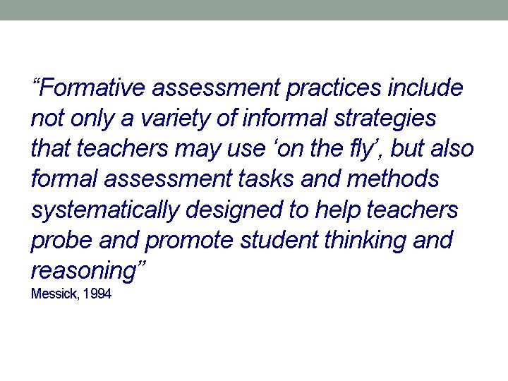 “Formative assessment practices include not only a variety of informal strategies that teachers may