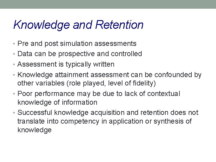 Knowledge and Retention • Pre and post simulation assessments • Data can be prospective