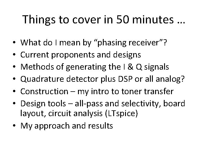 Things to cover in 50 minutes … What do I mean by “phasing receiver”?