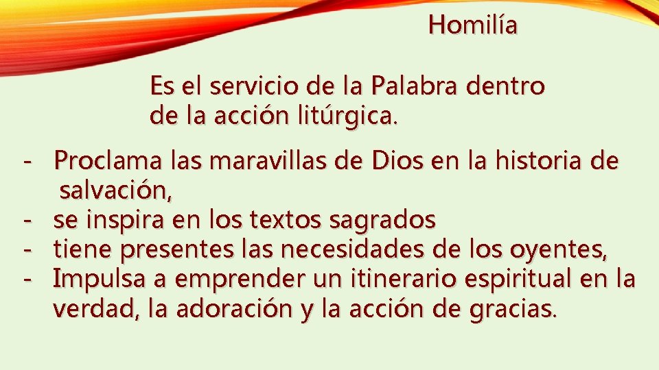 Homilía Es el servicio de la Palabra dentro de la acción litúrgica. - Proclama