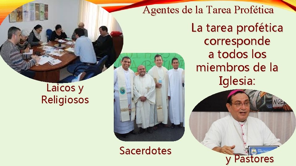 Agentes de la Tarea Profética La tarea profética corresponde a todos los miembros de