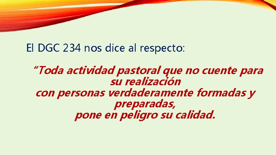 El DGC 234 nos dice al respecto: “Toda actividad pastoral que no cuente para