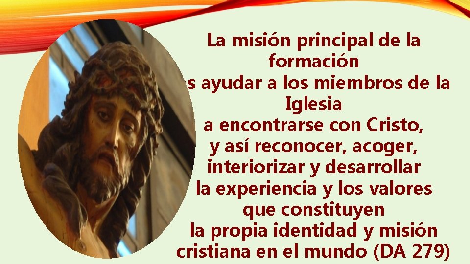 La misión principal de la formación es ayudar a los miembros de la Iglesia