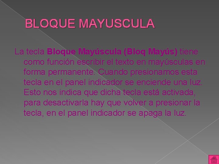 BLOQUE MAYUSCULA La tecla Bloque Mayúscula (Bloq Mayús) tiene como función escribir el texto