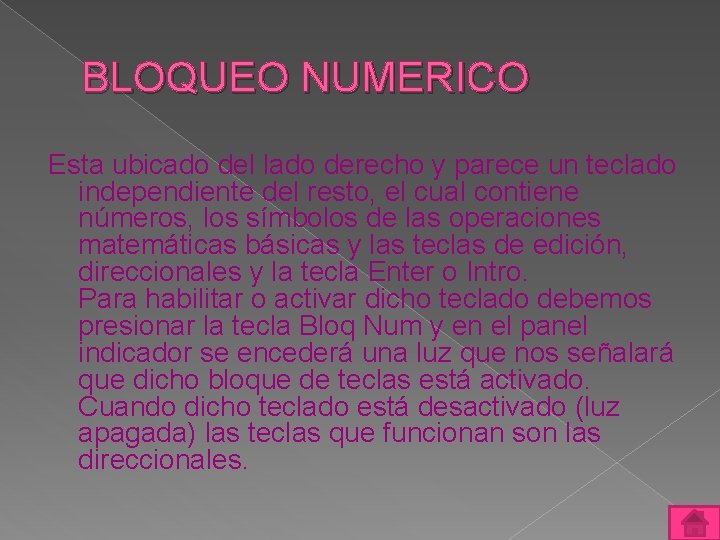 BLOQUEO NUMERICO Esta ubicado del lado derecho y parece un teclado independiente del resto,