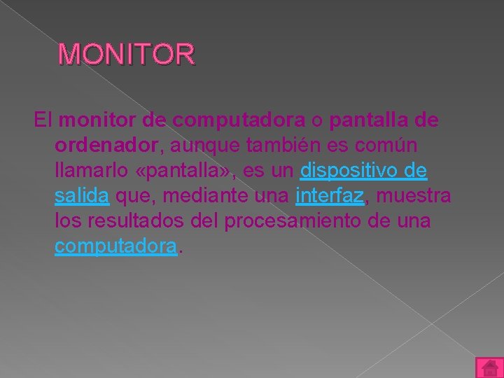 MONITOR El monitor de computadora o pantalla de ordenador, aunque también es común llamarlo