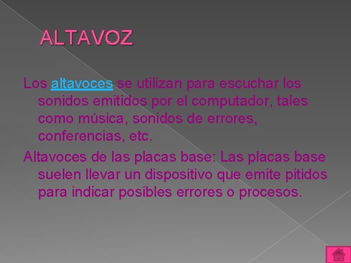 ALTAVOZ Los altavoces se utilizan para escuchar los sonidos emitidos por el computador, tales