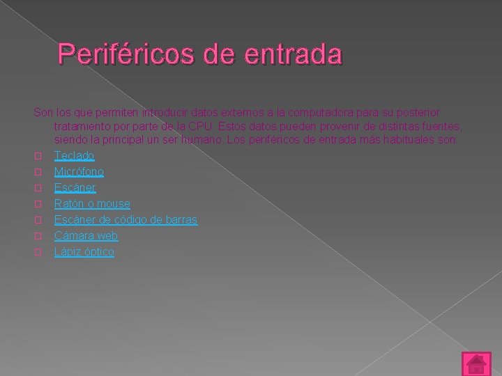 Periféricos de entrada Son los que permiten introducir datos externos a la computadora para