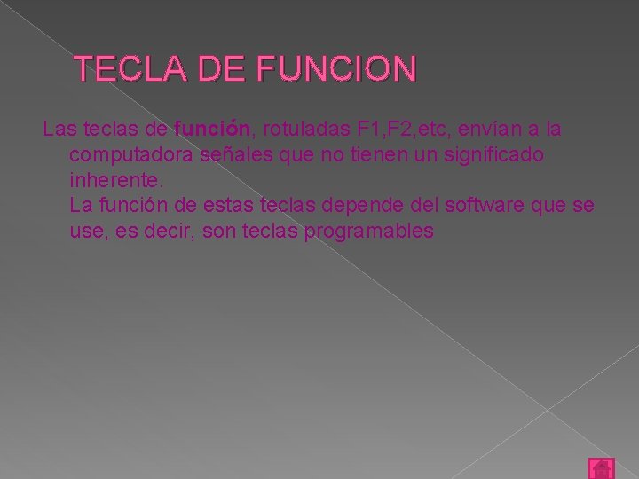 TECLA DE FUNCION Las teclas de función, rotuladas F 1, F 2, etc, envían