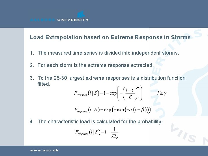 Load Extrapolation based on Extreme Response in Storms 1. The measured time series is