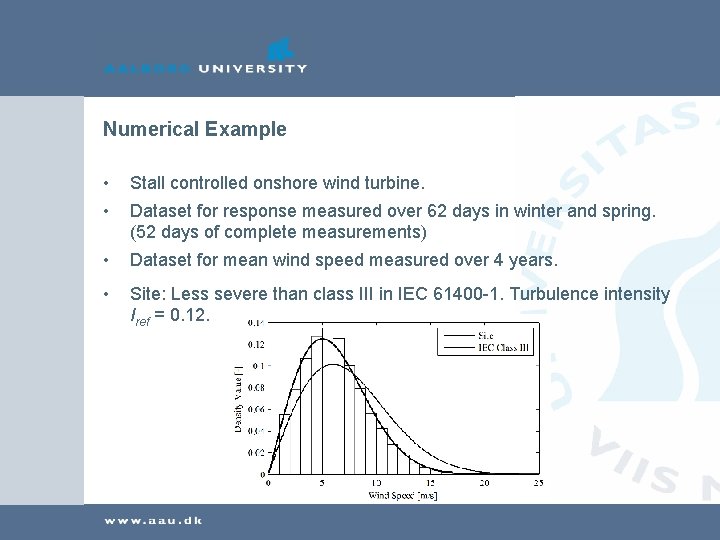 Numerical Example • • Stall controlled onshore wind turbine. • Dataset for mean wind