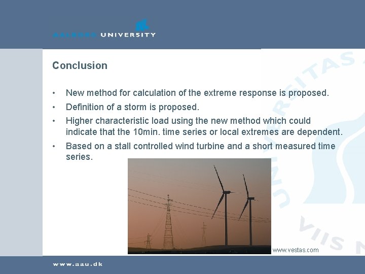 Conclusion • • • New method for calculation of the extreme response is proposed.