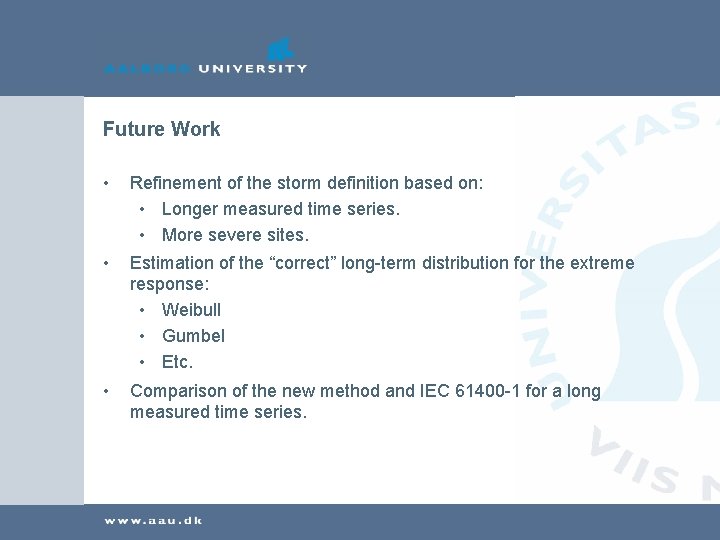 Future Work • Refinement of the storm definition based on: • Longer measured time