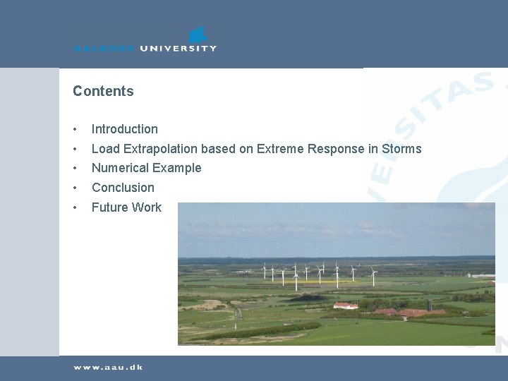 Contents • • • Introduction Load Extrapolation based on Extreme Response in Storms Numerical