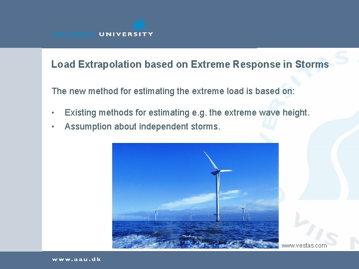 Load Extrapolation based on Extreme Response in Storms The new method for estimating the