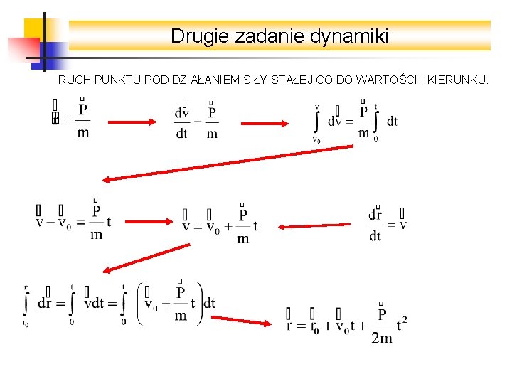 Drugie zadanie dynamiki RUCH PUNKTU POD DZIAŁANIEM SIŁY STAŁEJ CO DO WARTOŚCI I KIERUNKU.
