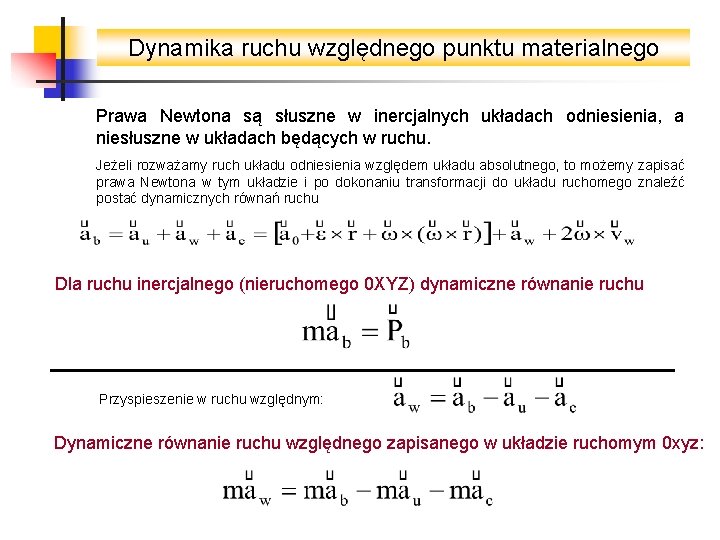 Dynamika ruchu względnego punktu materialnego Prawa Newtona są słuszne w inercjalnych układach odniesienia, a