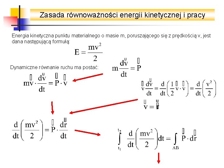 Zasada równoważności energii kinetycznej i pracy Energia kinetyczna punktu materialnego o masie m, poruszającego