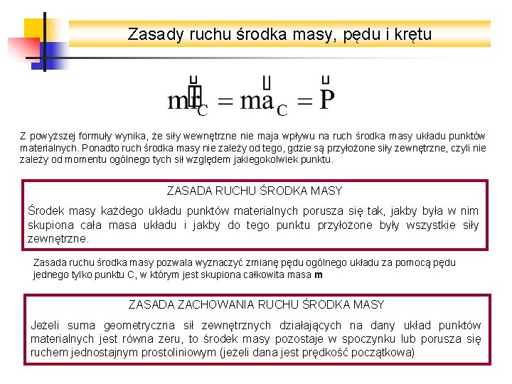 Zasady ruchu środka masy, pędu i krętu Z powyższej formuły wynika, że siły wewnętrzne