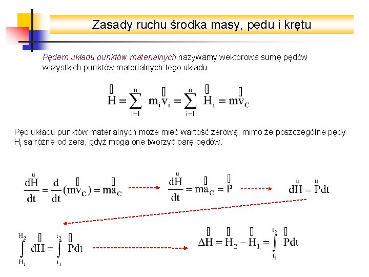 Zasady ruchu środka masy, pędu i krętu Pędem układu punktów materialnych nazywamy wektorowa sumę