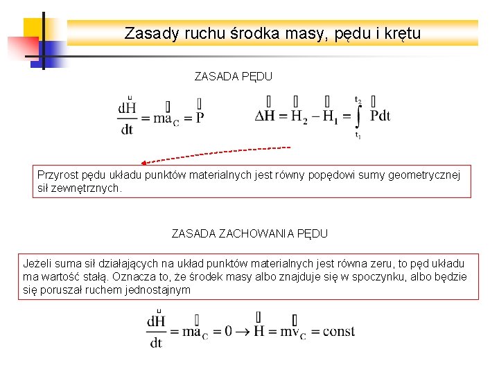 Zasady ruchu środka masy, pędu i krętu ZASADA PĘDU Przyrost pędu układu punktów materialnych