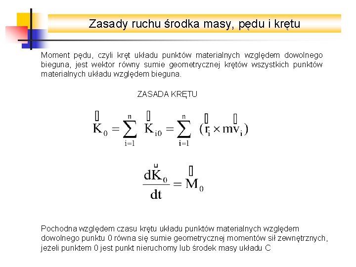 Zasady ruchu środka masy, pędu i krętu Moment pędu, czyli kręt układu punktów materialnych