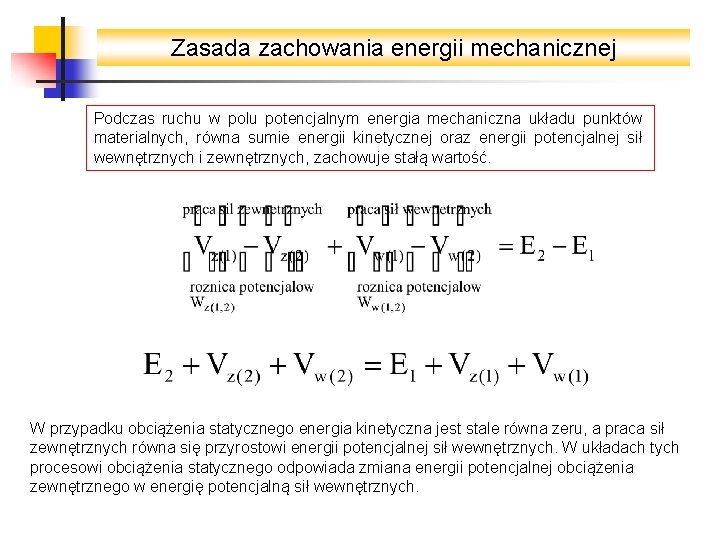 Zasada zachowania energii mechanicznej Podczas ruchu w polu potencjalnym energia mechaniczna układu punktów materialnych,