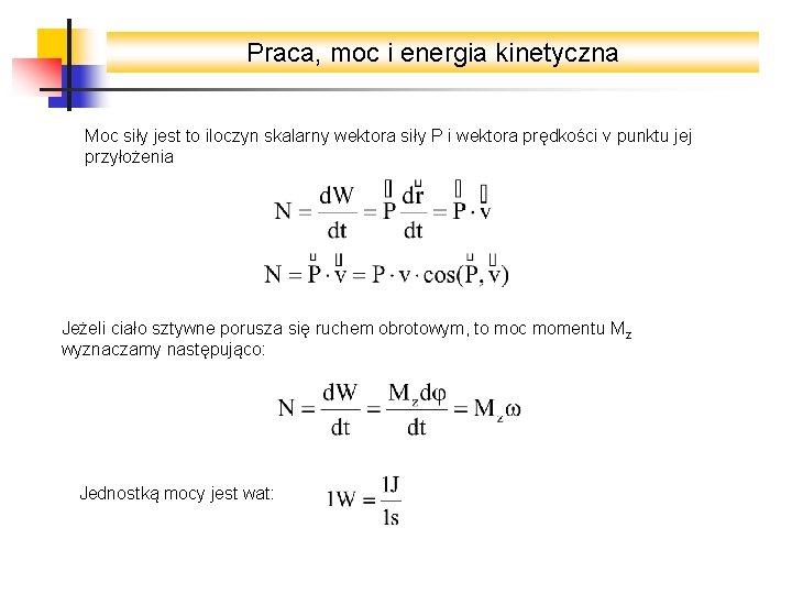 Praca, moc i energia kinetyczna Moc siły jest to iloczyn skalarny wektora siły P